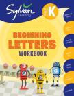 Pre-K Beginning Letters Workbook: Uppercase Letters, Lowercase Letters, Tracing Activities, Alphabet Art, Letter Sounds, More; Activities, Exercises & Tips to Help Catch Up, Keep Up & Get Ahead (Sylvan Language Arts Workbooks) By Sylvan Learning Cover Image