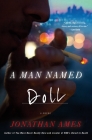 A Man Named Doll: A Novel (The Doll Series) By Jonathan Ames Cover Image