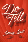 Do Tell: A Novel By Lindsay Lynch Cover Image