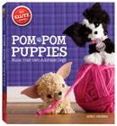 Pom-POM Puppies [With Felt, Yarn, Bead Eyes, Styling Comb, Mini POM-Poms and Glue] By Klutz (Created by) Cover Image