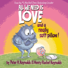 All We Need Is Love and a Really Soft Pillow! By Peter H. Reynolds, Henry Rocket Reynolds, Peter H. Reynolds (Illustrator) Cover Image