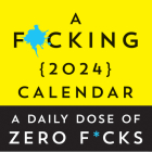 A F*cking 2024 Boxed Calendar: A daily dose of zero f*cks (Calendars & Gifts to Swear By) By Sourcebooks Cover Image
