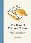 The Book of Pet Love and Loss: Words of Comfort and Wisdom from Remarkable People By Sara Bader Cover Image