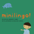 Minilingo Japanese / English Bilingual Flashcards: Bilingual Memory Game with Japanese & English Cards By Worldwide Buddies (Created by) Cover Image